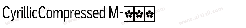 CyrillicCompressed M字体转换 CyrillicCompressed M字体转换